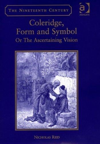 Coleridge, Form And Symbol: Or the Ascertaining Vision (Nineteenth Century Series) (Nineteenth Century Series) (Nineteenth Century Series)