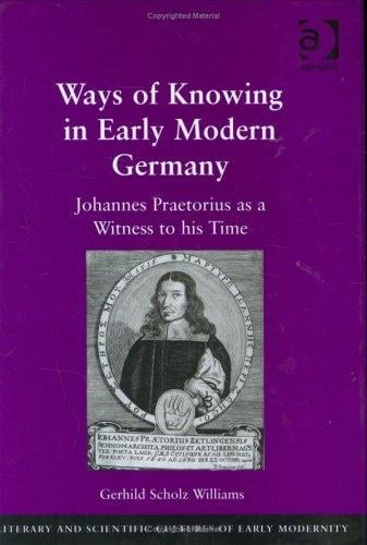 Ways of knowing in early modern Germany: Johannes Praetorius as a witness to his time