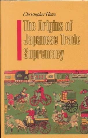 The origins of Japanese trade supremacy: development and technology in Asia from 1540 to the Pacific War