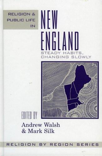 Religion and Public Life in New England: Steady Habits Changing Slowly (Religion By Region)