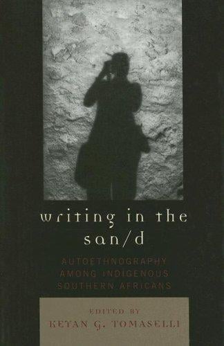 Writing in the San/d: Autoethnography among Indigenous Southern Africans (Crossroads in Qualitative Inquiry)