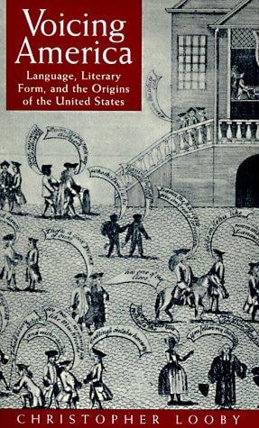 Voicing America: Language, Literary Form, and the Origins of the United States