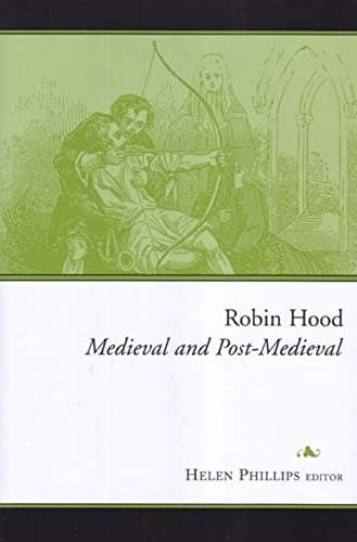ROBIN HOOD: MEDIEVAL AND POST-MEDIEVAL; ED. BY HELEN PHILLIPS.