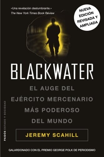 Blackwater ed. ampliada y revisada: El auge del ejército mercenario más poderoso del mundo