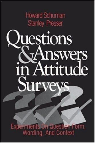 Questions and answers in attitude surveys: experiments on question form, wording, and context