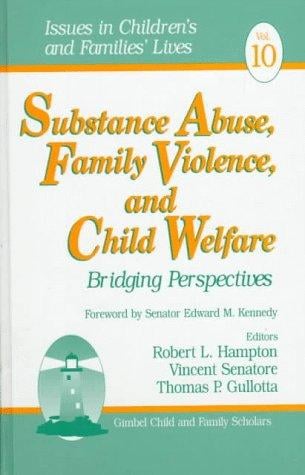 Substance Abuse, Family Violence and Child Welfare: Bridging Perspectives (Issues in Children's and Families' Lives)