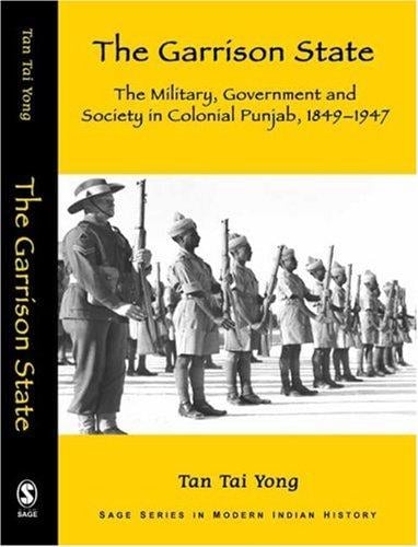 The Garrison State: Military, Government and Society in Colonial Punjab, 1849-1947 (Sage Series in Modern Indian History) (SAGE Series in Modern Indian History)