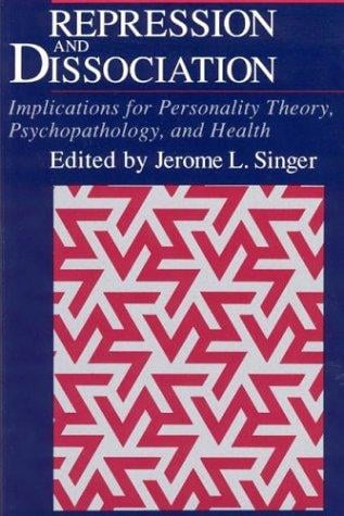 Repression and Dissociation: Implications for Personality Theory, Psychopathology and Health (The John D. and Catherine T. MacArthur Foundation Series on Mental Health and De)