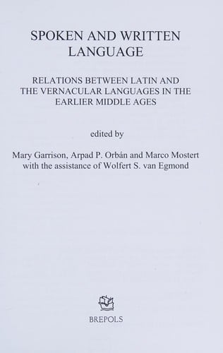 Spoken and Written Language: Relations Between Latin and the Vernacular Languages in the Earlier Middle Ages (Utrecht Studies in Medieval Literacy)