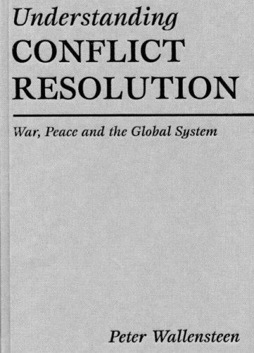 Understanding conflict resolution: war, peace, and the global system