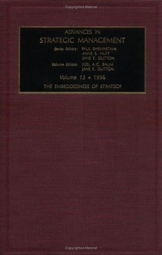 Advances in Strategic Management: Embeddedness of Strategy Vol 13 AB (Advances in Strategic Management)
