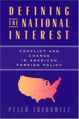 Defining the national interest: conflict and change in American foreign policy