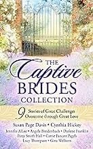 Captive Brides Collection: 9 Women Bound by Great Challenges Discover Faith, Hope, and Love: Love’s Labours Found / His Indentured Bride / Suspect Bride / His Golden Treasure / Through Stormy Waters / Moira’s Quest / Love’s Escape / Waltzing Matilda / Score to Settle