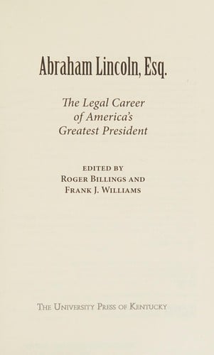 Abraham Lincoln, Esq: the legal career of America's greatest president