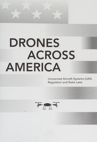 Drones across America: unmanned aircraft systems (UAS) regulation and state laws