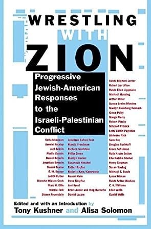 Wrestling with Zion: progressive Jewish-American responses to the Israeli-Palestinian conflict