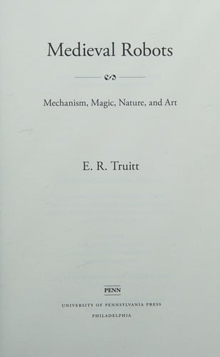 Medieval robots: mechanism, magic, nature, and art