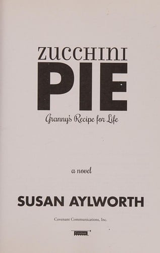 Zucchini pie: granny's recipe for life : a novel
