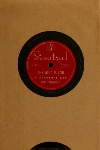 Sinatra! the song is you: a singer's art