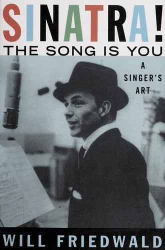 Sinatra! the song is you: a singer's art
