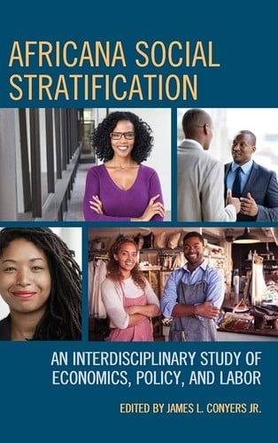 Africana Social Stratification: An Interdisciplinary Study of Economics, Policy, and Labor
