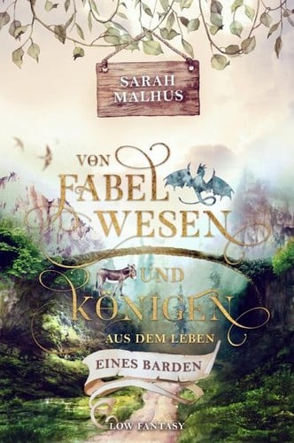 Von Fabelwesen und Königen: Aus dem Leben eines Barden
