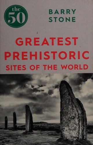 Greatest Prehistoric Sites of the World
