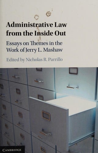 American Administrative Law from the Inside Out: Essays on Themes in the Work of Jerry Mashaw