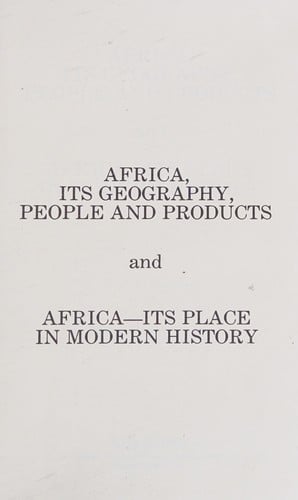 Africa, its geography, people, and products, and Africa, its place in modern history