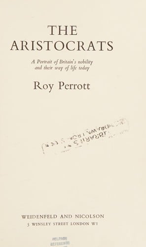 The aristocrats: a portrait of Britain's nobility and their way of life to-day.
