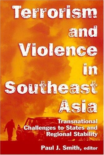 Terrorism and Violence in Southeast Asia: Transnational Challenges to States and Regional Stability