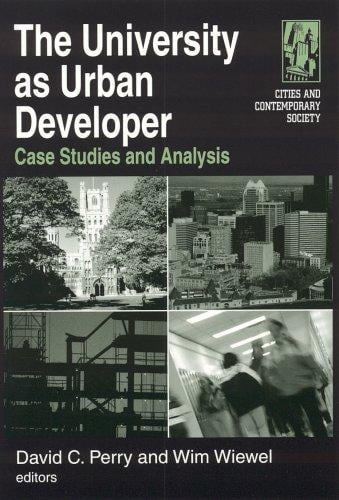 The University As Urban Developer: Case Studies And Analysis (Cities and Contemporary Society)