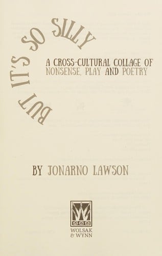 But It's So Silly: A Cross-Cultural Collage of Nonsense, Play and Poetry