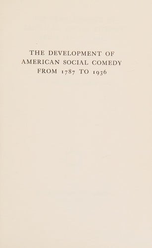 The development of American social comedy from 1787 to 1936.