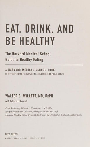 Eat, drink, and be healthy: the Harvard Medical School guide to healthy eating
