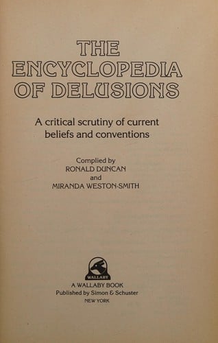 The Encyclopedia of delusions: a critical scrutiny of current beliefs and conventions