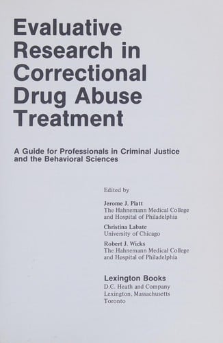 Evaluative research in correctional drug abuse treatment: a guide for professionals in criminal justice and the behavioral sciences