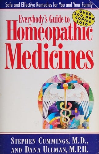 Everybody's guide to homeopathic medicines: safe and effective remedies for you and your family