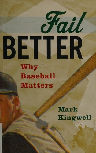 Fail Better: Why Baseball Matters