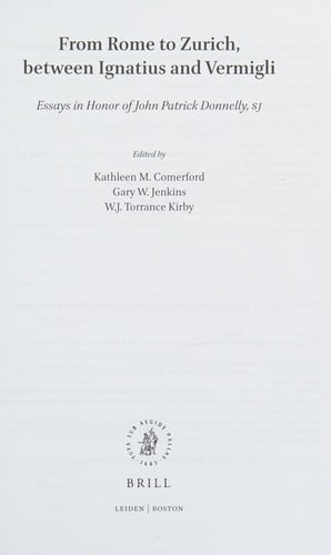 From Rome to Zurich, Between Ignatius and Vermigli: Essays in Honor of John Patrick Donnelly, SJ