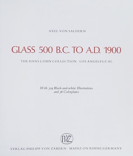 Glass, 500 B.C. to A.D. 1900: the Hans Cohn collection, Los Angeles, Calif.