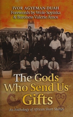 GODS WHO SEND US GIFTS: AN ANTHOLOGY OF AFRICAN SHORT STORIES