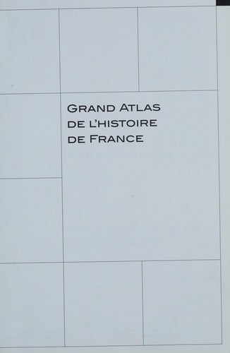 Grand atlas de l'histoire de France
