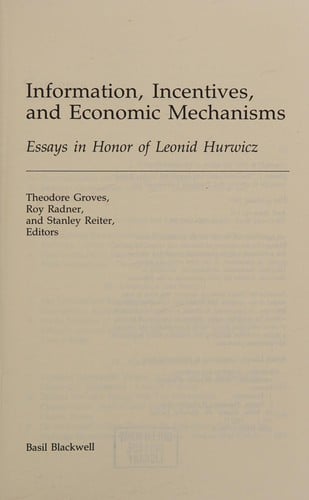 Information, incentives, and economic mechanisms: essays in honor of Leonid Hurwicz