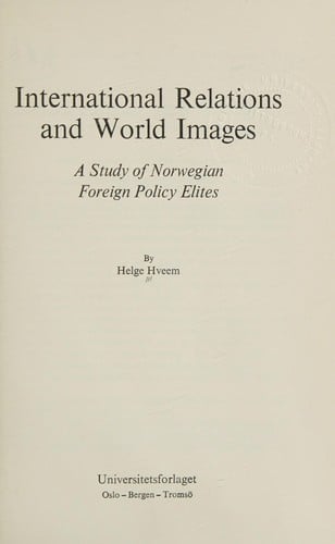 International relations and world images.: A study of Norwegian foreign policy elites.