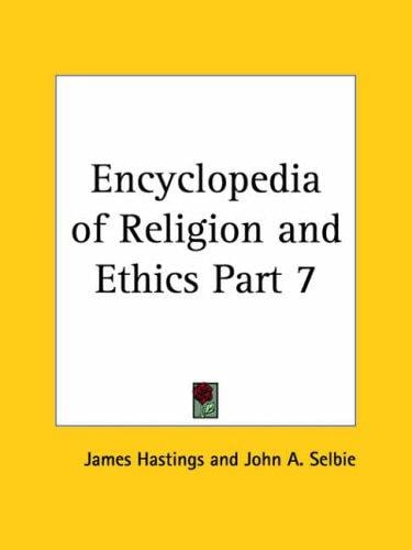 Encyclopedia of Religion and Ethics, Part 7