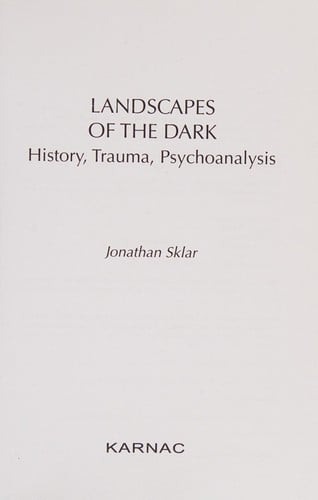 Landscapes of the Dark: History, Trauma, Psychoanalysis
