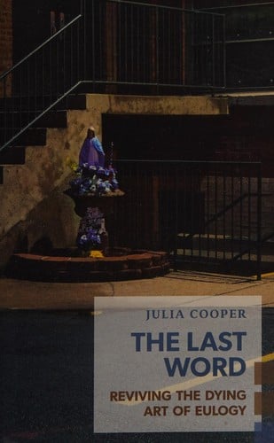 Last Word: Reviving the Dying Art of Eulogy