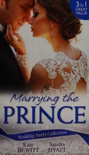 Wedding Party Collection: Marrying The Prince: The Prince She Never Knew; His Bride for the Taking; a Queen for the Taking?