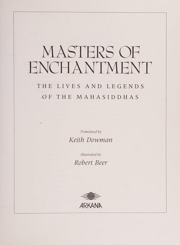 Masters of enchantment: the lives and legends of the Mahasiddhas